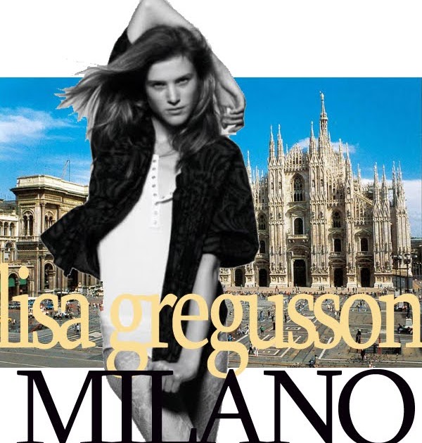 MODEL CITY GUIDE: MILAN with LISA GREGUSSON